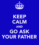 keep-calm-and-go-ask-your-father